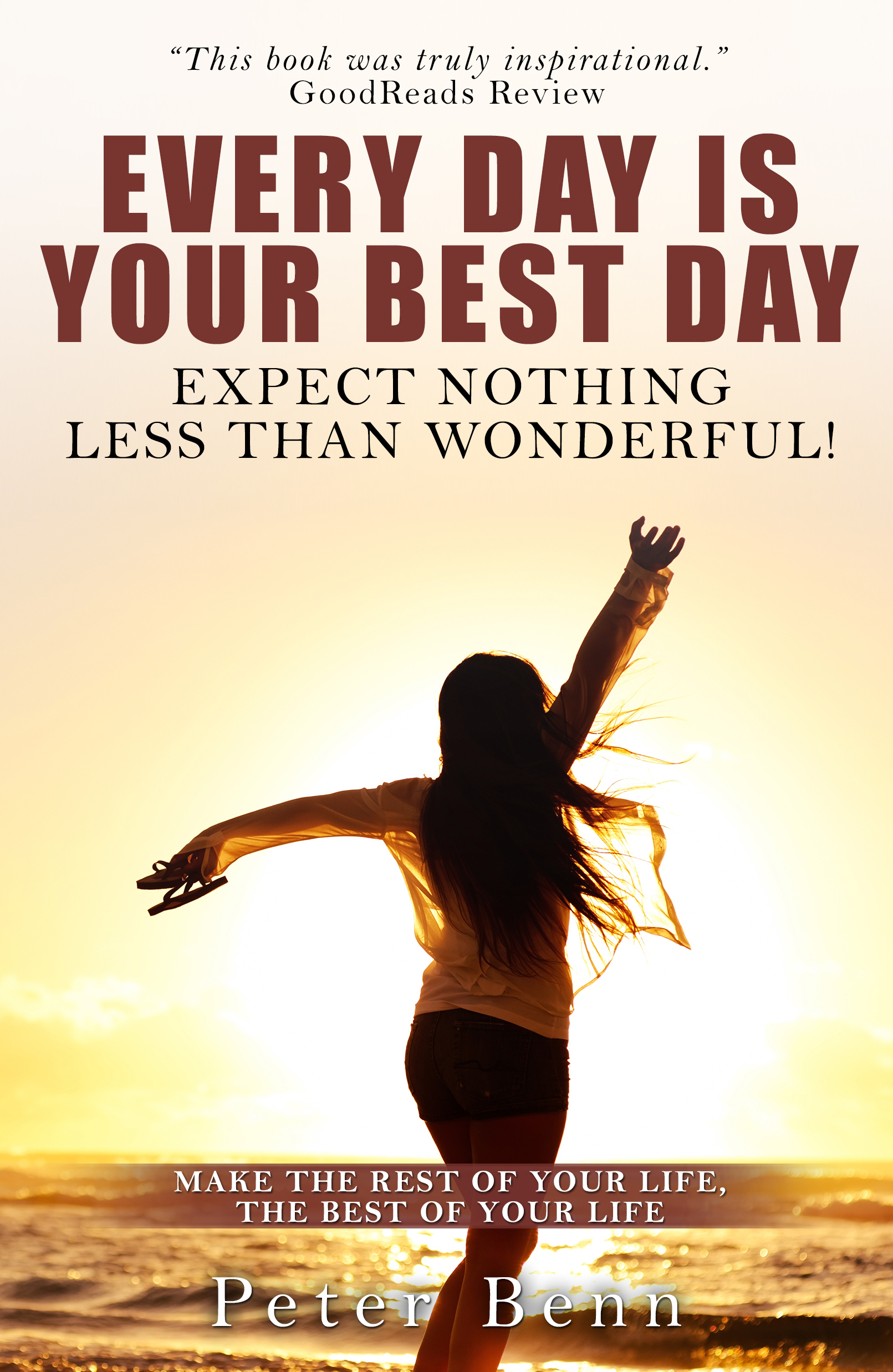 every day is your best day bring positive change to your life
